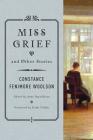 Miss Grief and Other Stories By Constance Fenimore Woolson, Anne Boyd Rioux (Editor), Colm Tóibín (Foreword by) Cover Image