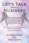 Let's Talk About Numbers: How the Letters of Your Name Coincide with the Law of Vibration and Your Life Situations Cover Image