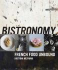 Bistronomy: French Food Unbound Cover Image