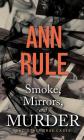 Smoke, Mirrors, and Murder: And Other True Cases (Ann Rule's Crime Files #12) By Ann Rule, Laural Merlington (Read by) Cover Image