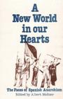 A New World in Our Hearts: The Faces of Spanish Anarchism By Albert Meltzer (Editor) Cover Image