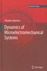 Dynamics of Microelectromechanical Systems (Microsystems #17) By Nicolae Lobontiu Cover Image