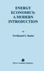 Energy Economics: A Modern Introduction By Ferdinand E. Banks Cover Image