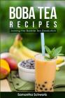 Boba Tea Recipes: Join the Bubble Tea Revolution By Samantha Schwartz Cover Image