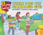 Where Does the Garbage Go? (Let's-Read-and-Find-Out Science 2) By Paul Showers, Randy Chewning (Illustrator) Cover Image