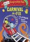 Carnival in a Fix (A Not-So-Impossible Tale) By Philip Reeve, Sarah McIntyre (Illustrator) Cover Image