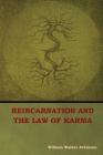 Reincarnation and the Law of Karma By William Walker Atkinson Cover Image