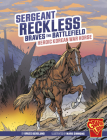 Sergeant Reckless Braves the Battlefield: Heroic Korean War Horse By Bruce Berglund, Mark Simmons (Illustrator) Cover Image