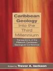Caribbean Geology Into the Third Millennium: Transactions of the Fifteenth Caribbean Geological Conference Cover Image