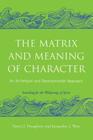 The Matrix and Meaning of Character: An Archetypal and Developmental Approach By Nancy J. Dougherty, Jacqueline J. West Cover Image