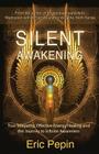 Silent Awakening: True Telepathy, Effective Energy Healing and the Journey to Infinite Awareness Cover Image