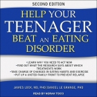 Help Your Teenager Beat an Eating Disorder, Second Edition By Norah Tocci (Read by), James Lock, Daniel Le Grange Cover Image