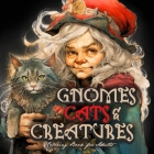 Gnomes, Cats and Creatures Coloring Book for Adults: Gnomes Coloring Book Portrait Cats Coloring Book for Adults Fantasy Coloring Book Magic By Monsoon Publishing Cover Image