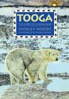 Tooga: Story of a Polar Bear By Shirley Woods, Muriel Wood (Illustrator) Cover Image
