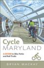Cycle Maryland: A Guide to Bike Paths and Rail Trails By Bryan MacKay Cover Image