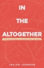 In the Altogether: Trusting God with All We Hide From the World By Taylor Johnson Cover Image