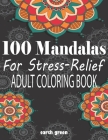 100 Mandalas For Stress-Relief Adult Coloring Book: Beautiful Mandalas for Stress Relief and Relaxation By Earth Green Cover Image