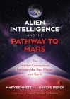 Alien Intelligence and the Pathway to Mars: The Hidden Connections between the Red Planet and Earth By Mary Bennett, David S. Percy (With), David Hatcher Childress (Foreword by) Cover Image