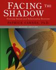 Facing the Shadow: Starting Sexual and Relationship Recovery: A Gentle Path to Beginning Recovery from Sex Addiction Cover Image