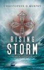 The Rising Storm: Volume One of the Lepanto Cycle By Christopher D. Murphy Cover Image