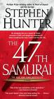 The 47th Samurai By Stephen Hunter Cover Image