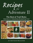 Recipes for Adventure II: The Best of Trail Bytes By Glenn McAllister Cover Image