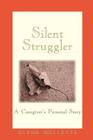 Silent Struggler: A Caregiver's Personal Story By Glenn Mollette Cover Image