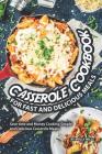 Casserole Cookbook for Fast and Delicious Meals: Save time and Money Cooking Simple and Delicious Casserole Meals Cover Image