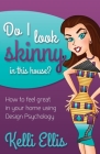 Do I Look Skinny in This House?: How to Feel Great in Your Home Using Design Psychology (Morgan James Publishing) Cover Image