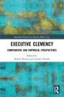 Executive Clemency: Comparative and Empirical Perspectives (Routledge Research in Human Rights Law) Cover Image