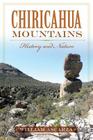 Chiricahua Mountains:: History and Nature (Natural History) By William Ascarza Cover Image