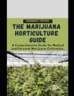 The Marijuana Horticulture Guide for Dummies: A Comprehensive Guide for Medical and Personal Marijuana Cultivation By Kimberly Owens Cover Image