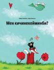Men kicinekeyminbi?: Children's Picture Book (Kyrgyz/Kirghiz Edition) By Philipp Winterberg, Nadja Wichmann (Illustrator), Zarina Sadyrbek (Translator) Cover Image