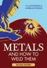Metals And How To Weld Them By Theodore Brewster Jefferson, Gorham Woods, Charles G. Herbruck (Foreword by) Cover Image