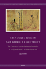 Abandoned Women and Boudoir Resentment: The Construction of the Feminine Voice in Early Medieval Chinese Literature (Women and Gender in China Studies #13) By Qiulei Hu Cover Image