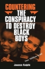 Countering the Conspiracy to Destroy Black Boys Vol. I By Dr. Jawanza Kunjufu Cover Image