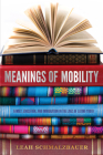 Meanings of Mobility: Family, Education, and Immigration in the Lives of Latino Youth: Family, Education, and Immigration in the Lives of Latino Youth Cover Image