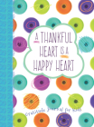 A Thankful Heart Is a Happy Heart: A Gratitude Journal for Kids Cover Image