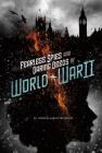 Fearless Spies and Daring Deeds of World War II (Spies!) By Rebecca Langston-George Cover Image