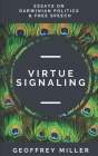 Virtue Signaling: Essays on Darwinian Politics & Free Speech By Geoffrey Miller Cover Image