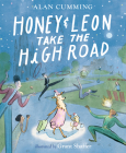 Honey & Leon Take the High Road By Alan Cumming, Grant Shaffer (Illustrator) Cover Image