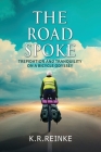 The Road Spoke: Trepidation and Tranquility on a Bicycle Odyssey Cover Image