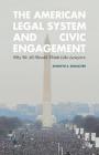 The American Legal System and Civic Engagement: Why We All Should Think Like Lawyers By Kenneth Manaster Cover Image