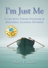 I'm Just Me: A Life with Turner Syndrome & Nonverbal Learning Disorder By Mary Yoakum Cover Image