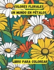 Colores florales: Un Mundo En Pétalos Cover Image
