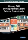 Literacy Skill Development for Library Science Professionals By S. Thanuskodi (Editor) Cover Image