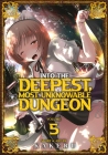 Into the Deepest, Most Unknowable Dungeon Vol. 5 By Kakeru Cover Image