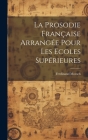 La Prosodie Française Arrangée Pour Les Ecoles Supérieures By Ferdinand Moesch Cover Image