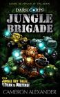Jungle Brigade (Dark Corps #9) By Cameron Alexander Cover Image