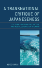 A Transnational Critique of Japaneseness: Cultural Nationalism, Racism, and Multiculturalism in Japan (New Studies in Modern Japan) By Yuko Kawai Cover Image